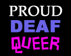 Proud to be Deaf and Queer